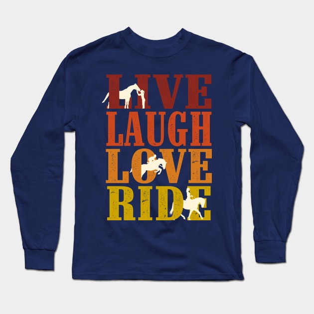 Live Laugh Love Ride Horses Long Sleeve T-Shirt by iconicole